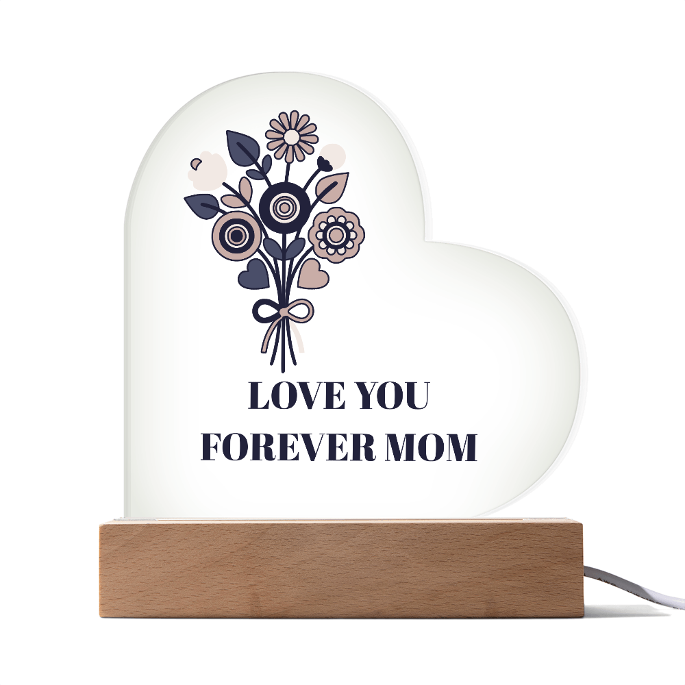 The "Love You Forever Mom" Acrylic Heart Plaque