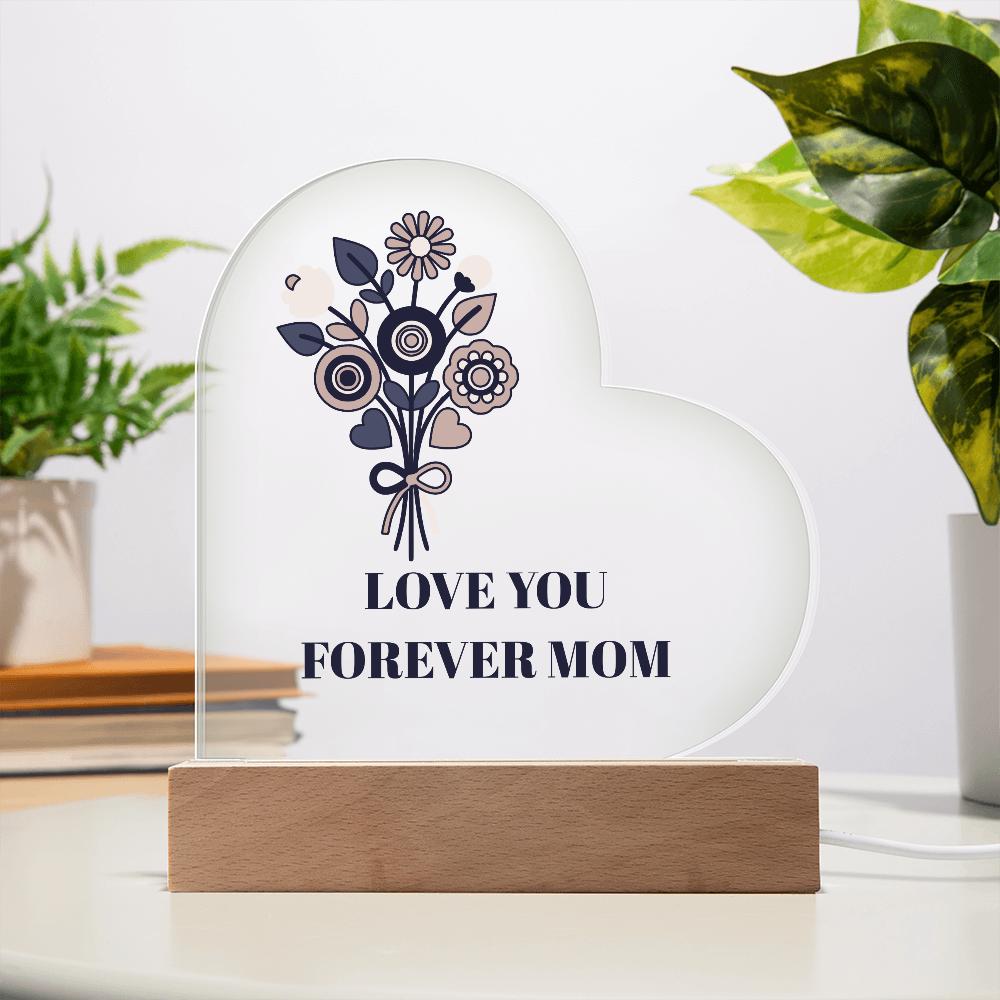 The "Love You Forever Mom" Acrylic Heart Plaque