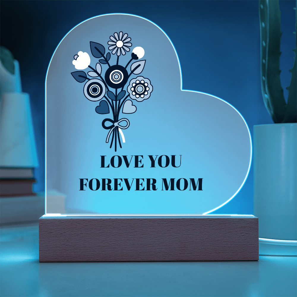 The "Love You Forever Mom" Acrylic Heart Plaque