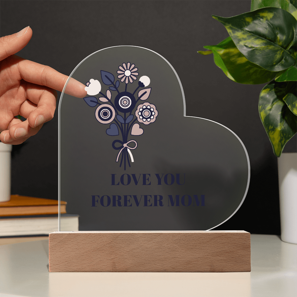 The "Love You Forever Mom" Acrylic Heart Plaque