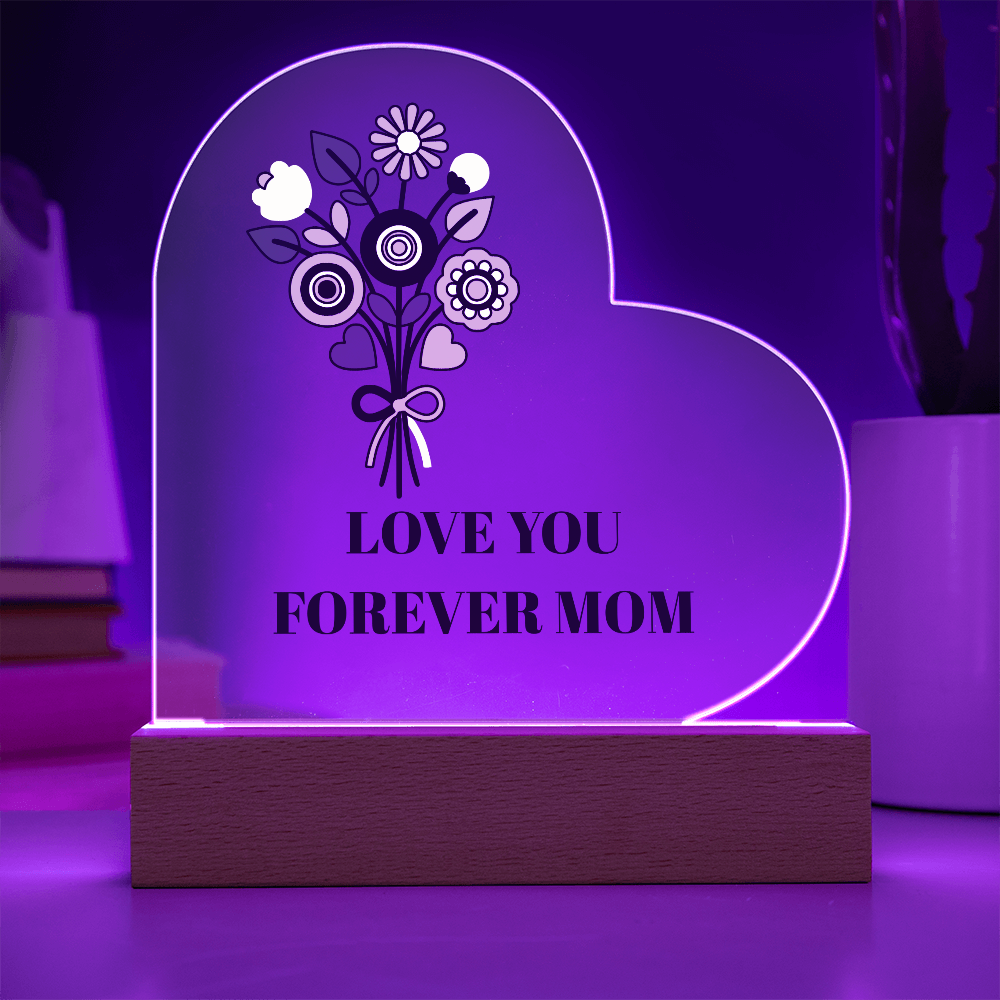 The "Love You Forever Mom" Acrylic Heart Plaque