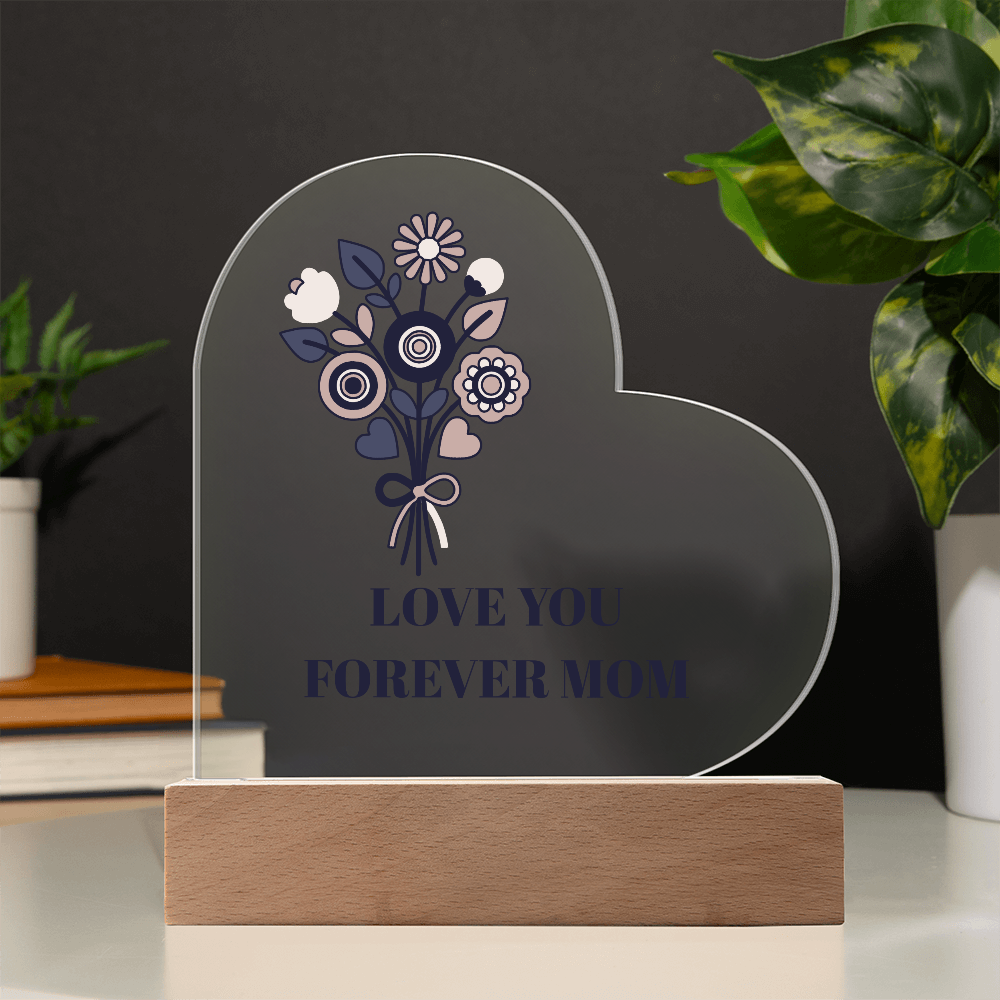 The "Love You Forever Mom" Acrylic Heart Plaque