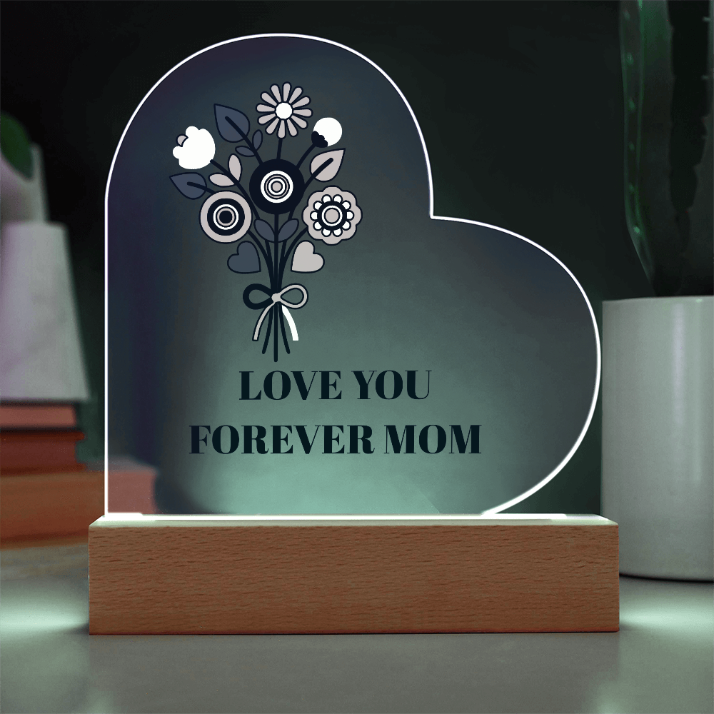 The "Love You Forever Mom" Acrylic Heart Plaque