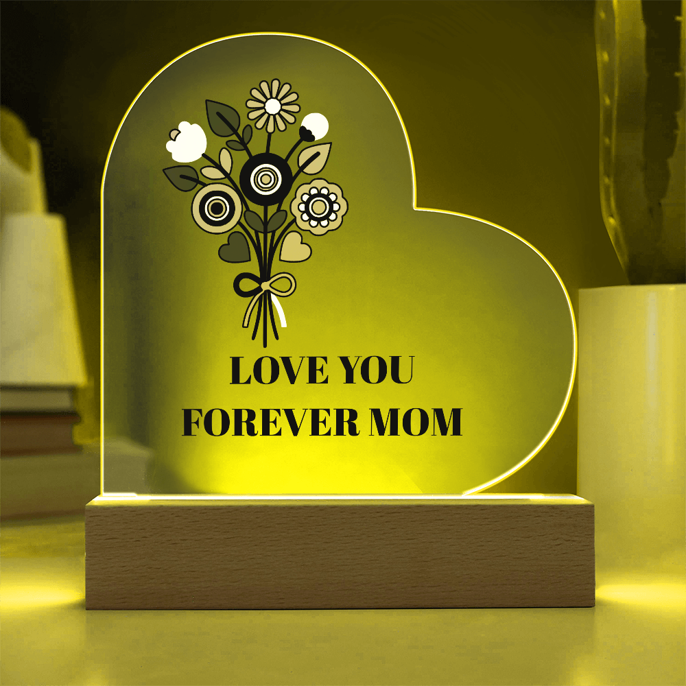 The "Love You Forever Mom" Acrylic Heart Plaque